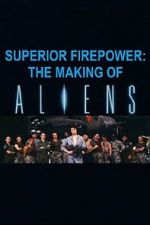 Watch Superior Firepower: The Making of \'Aliens\' Gomovies