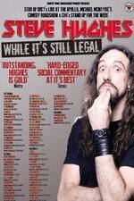 Watch Steve Hughes: While It's Still Legal Gomovies