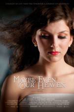 Watch Maybe Even Our Heaven Gomovies