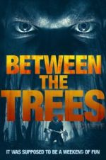 Watch Between the Trees Gomovies
