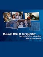Watch The Sum Total of Our Memory: Facing Alzheimer\'s Together Gomovies