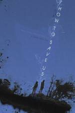 Watch How to Save Us Gomovies