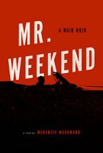 Watch Mr. Weekend Gomovies