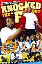 Watch Knocked the F Out Gomovies