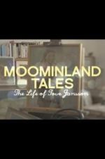 Watch Moominland Tales: The Life of Tove Jansson Gomovies