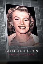 Watch Fatal Addiction: Marilyn Monroe Gomovies