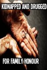 Watch Kidnapped and Drugged for Family Honour Gomovies