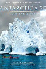 Watch Antarctica 3D: On the Edge Gomovies