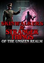 Watch Skinwalkers and Stranger Things of the Unseen Realm Gomovies