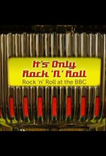 Watch It\'s Only Rock \'n\' Roll: Rock \'n\' Roll at the BBC Gomovies