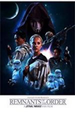 Watch Remnants of the Order: A Star Wars Fan Film Gomovies
