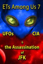 Watch ETs Among Us 7: UFOs, CIA & the Assassination of JFK Gomovies