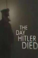 Watch The Day Hitler Died Gomovies