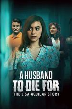 Watch A Husband to Die For: The Lisa Aguilar Story Gomovies