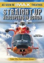 Watch Straight Up: Helicopters in Action Gomovies