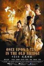 Watch Once Upon a Time In The Old Bridge Gomovies