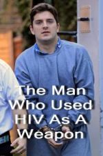 Watch The Man Who Used HIV As A Weapon Gomovies