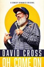 Watch David Cross: Oh Come On Gomovies