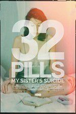 Watch 32 Pills: My Sisters Suicide Gomovies