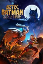 Watch Aztec Batman: Clash of Empires Gomovies