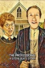 Watch The Professional: A Stevie Blatz Story Gomovies