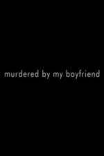 Watch Murdered By My Boyfriend Gomovies