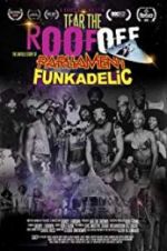 Watch Tear the Roof Off-The Untold Story of Parliament Funkadelic Gomovies