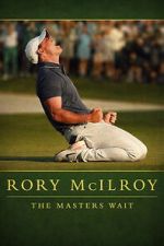 Watch Rory McIlroy: The Masters Wait Gomovies