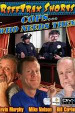 Watch Rifftrax: Cops Who Needs Them Gomovies