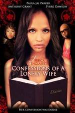 Watch Jessica Sinclaire Presents: Confessions of A Lonely Wife Gomovies