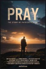 Watch Pray: The Story of Patrick Peyton Gomovies