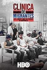 Watch Cl�nica de Migrantes: Life, Liberty, and the Pursuit of Happiness Gomovies