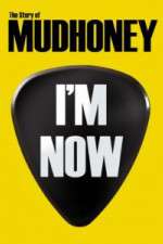 Watch I'm Now: The Story of Mudhoney Gomovies