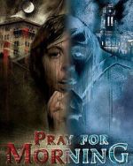 Watch Pray for Morning Gomovies