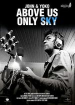 Watch John & Yoko: Above Us Only Sky Gomovies