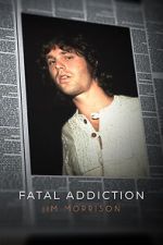 Watch Fatal Addiction: Jim Morrison Gomovies