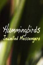 Watch Hummingbirds Jewelled Messengers Gomovies