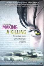 Watch Making a Killing The Untold Story of Psychotropic Drugging Gomovies