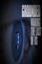 Watch Grounded: The Making of The Last Of Us Gomovies