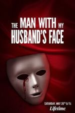 Watch The Man with My Husband\'s Face Gomovies