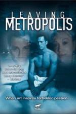 Watch Leaving Metropolis Gomovies