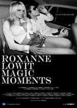 Watch Roxanne Lowit Magic Moments Gomovies
