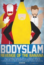 Watch Bodyslam: Revenge of the Banana! Gomovies