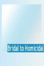 Watch Bridal To Homicidal Gomovies