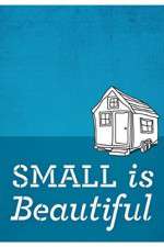 Watch Small Is Beautiful A Tiny House Documentary Gomovies