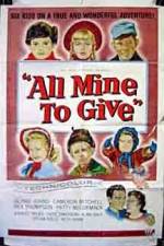 Watch All Mine to Give Gomovies