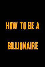 Watch How to Be a Billionaire Gomovies