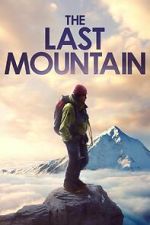 Watch The Last Mountain Gomovies