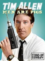 Watch Tim Allen: Men Are Pigs Gomovies