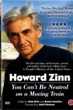 Watch Howard Zinn - You Can't Be Neutral on a Moving Train Gomovies